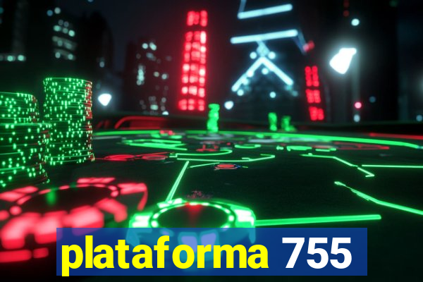 plataforma 755